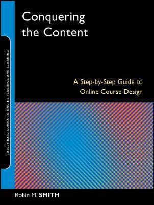 Book cover of Conquering The Content: A Step-By-Step Guide To Online Course Design by Robin M. Smith