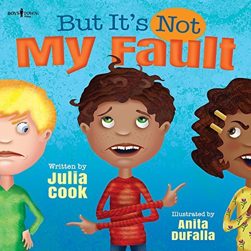 Book cover of But It's Not My Fault: Help Kids 5-9 Learn How To Take Responsibility by Julia Cook, Anita DuFalla (Illus.)