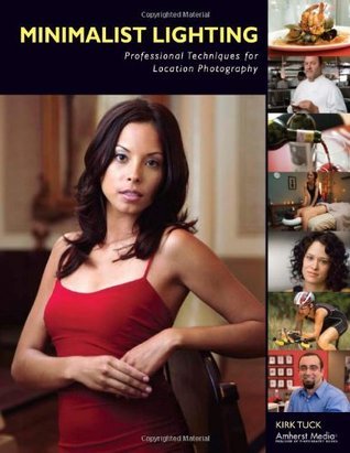Book cover of Minimalist Lighting: Professional Techniques For Location Photography by Kirk Tuck