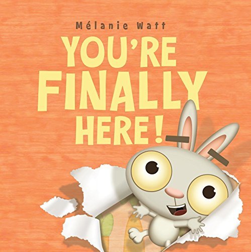 Book cover of You're Finally Here by Mélanie Watt