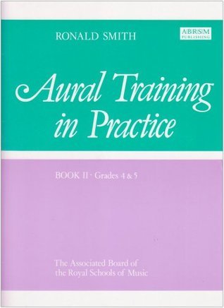 Book cover of Aural Training in Practice Book II Grades 4 & 5 by Ronald Smith