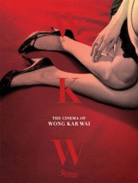 Book cover of Wkw: The Cinema Of Wong Kar Wai by Wong Kar-Wai, John Powers