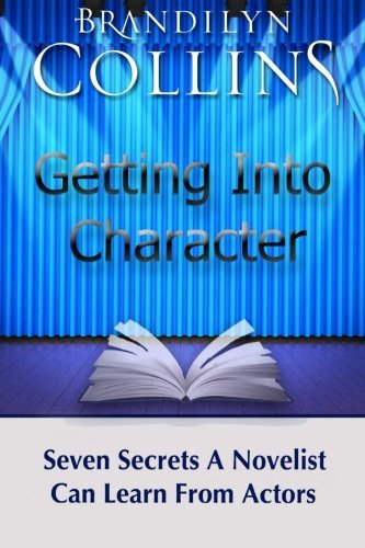 Book cover of Getting Into Character: Seven Secrets A Novelist Can Learn From Actors by Brandilyn Collins