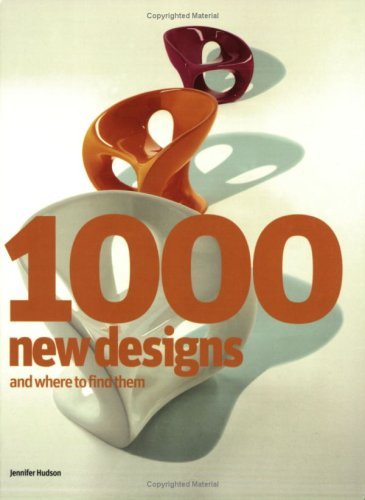 Book cover of 1000 New Designs And Where To Find Them: A 21st-Century Sourcebook by Jennifer Hudson