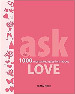 Book cover of Ask: Love: The 1000 Most-Asked Questions About Love by Jenny Hare