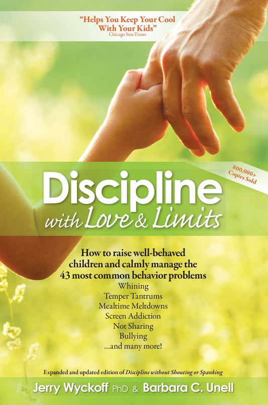 Book cover of Discipline With Love & Limits: Calm, Practical Solutions To The 43 Most Common Childhood Behavior Problems by Jerry L. Wyckoff, Barbara C. Unell