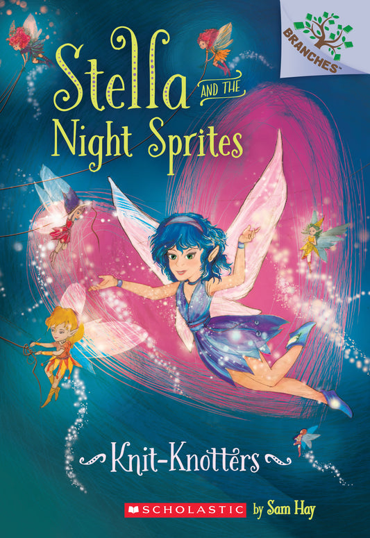 Book cover of Knit-Knotters: A Branches Book (Stella And The Night Sprites #1) by Sam Hay, Turine Tran (Illustrations)