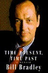Book cover of Time Present, Time Past: A Memoir by Bill Bradley