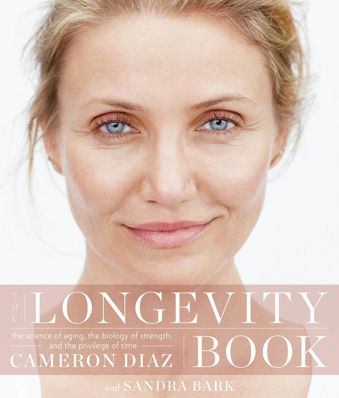 Book cover of The Longevity Book: The Science of Aging, the Biology of Strength, and the Privilege of Time by Cameron Díaz, Sandra Bark