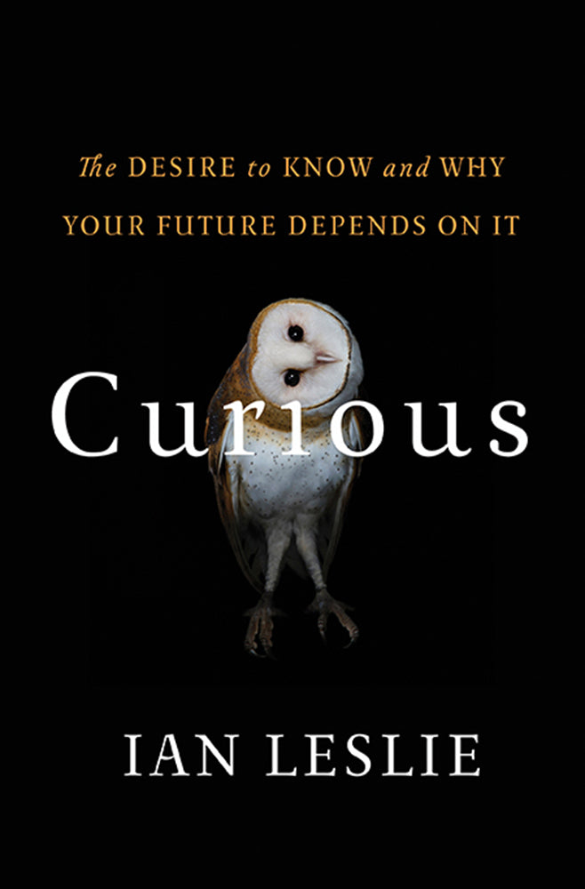 Book cover of Curious: The Desire to Know and Why Your Future Depends on It by Ian Leslie