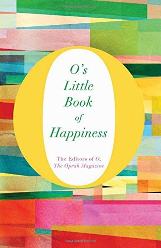 Book cover of O'S Little Book Of Happiness by O, The Oprah Magazine (Ed.)