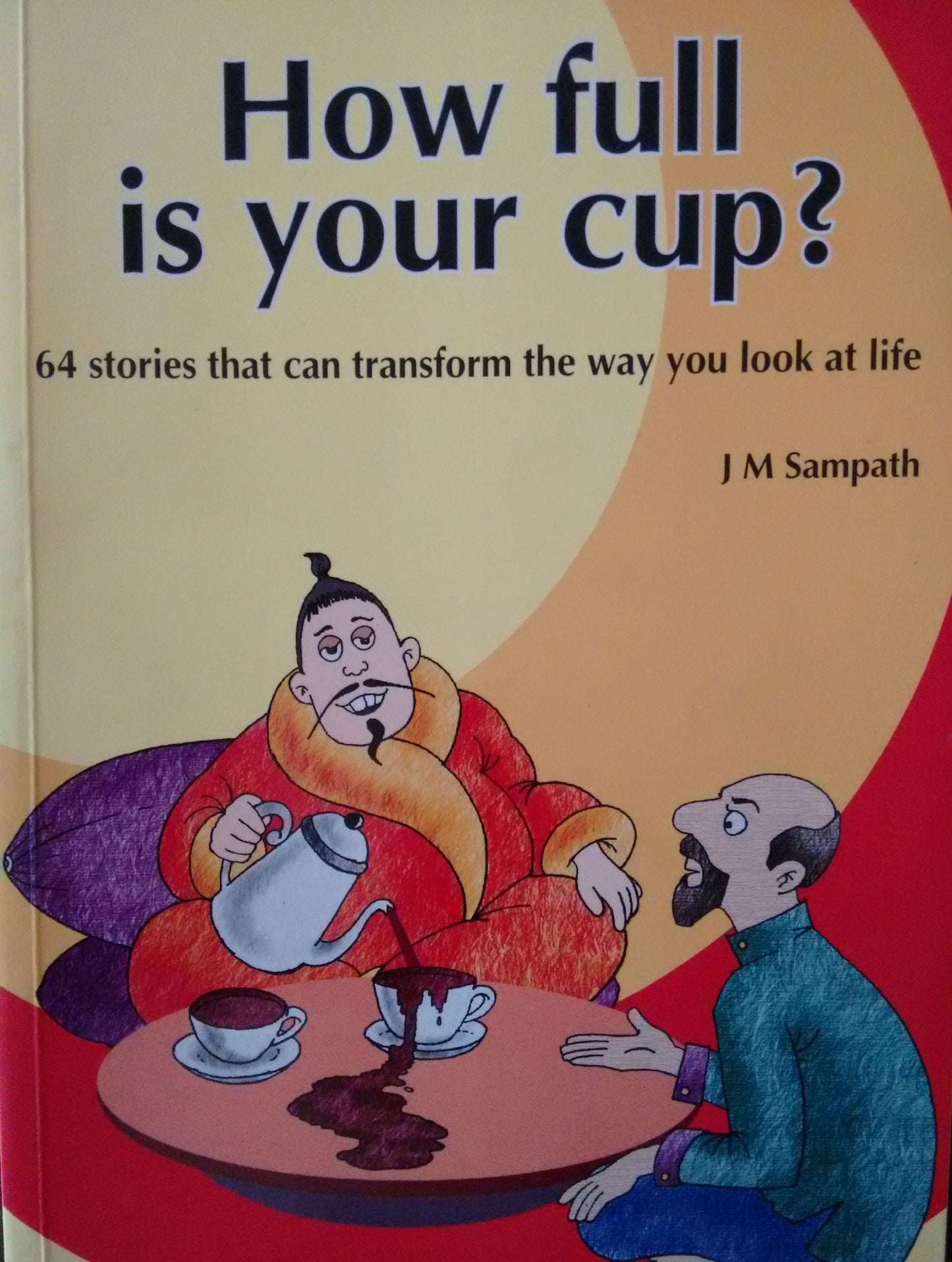 Book cover of How Full Is Your Cup? 64 Stories That Can Transform The Way You Look At Life by J.M. Sampath