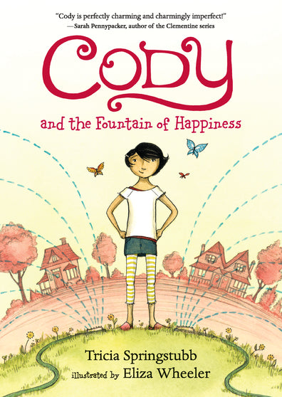 Book cover of Cody And The Fountain Of Happiness by Tricia Springstubb, Eliza Wheeler (Illus.)