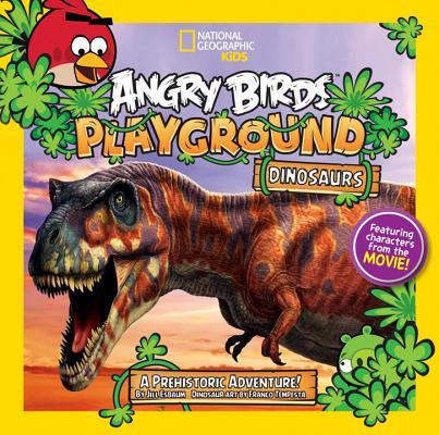 Book cover of Angry Birds Playground: Dinosaurs: A Prehistoric Adventure! by Jill Esbaum, Franco Tempesta (Illus.)