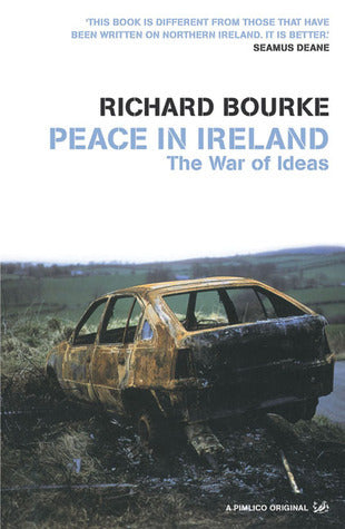 Book cover of Peace in Ireland: The War of Ideas by Richard Bourke