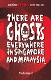 Book cover of There Are Ghosts Everywhere in Singapore and Malaysia Vol. 6 by Anonymous