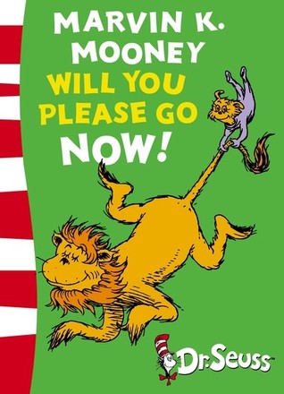 Book cover of Marvin K. Mooney Will You Please Go Now! by Dr. Seuss