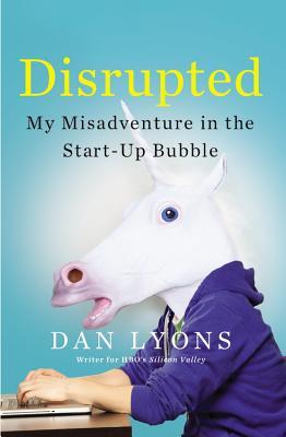 Book cover of Disrupted: My Misadventure In The Start-Up Bubble by Dan Lyons