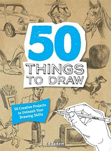 Book cover of 50 Things To Draw: 50 Creative Projects To Unleash Your Drawing Skills by Ed Tadem (Contrib.)