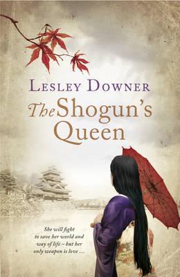 Book cover of The Shogun's Queen by Downer Lesley