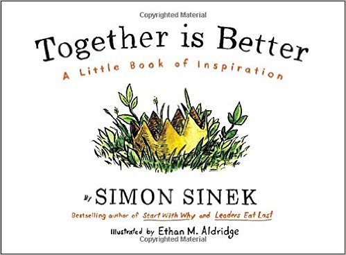 Book cover of Together Is Better: A Little Book of Inspiration by Simon Sinek