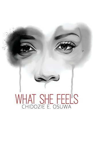 Book cover of What She Feels by Chidozie Osuwa