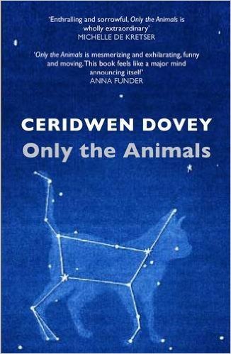 Book cover of Only The Animals by Ceridwen Dovey