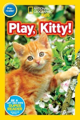 Book cover of National Geographic Readers: Play, Kitty! by Shira Evans
