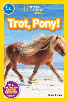 Book cover of National Geographic Readers: Trot, Pony! by Shira Evans