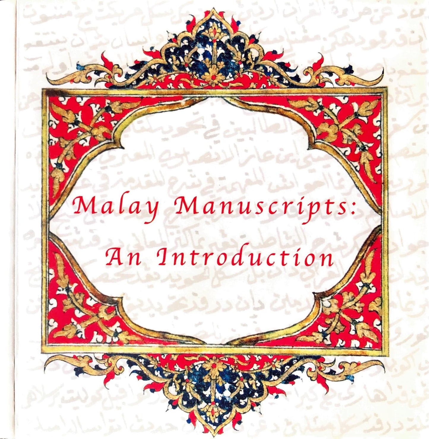 Book cover of Malay Manuscripts: An Introduction by Ros Mahwati Ahmad Zakaria, Latifah Abdul Latif, Lucien De Guise (Ed.)