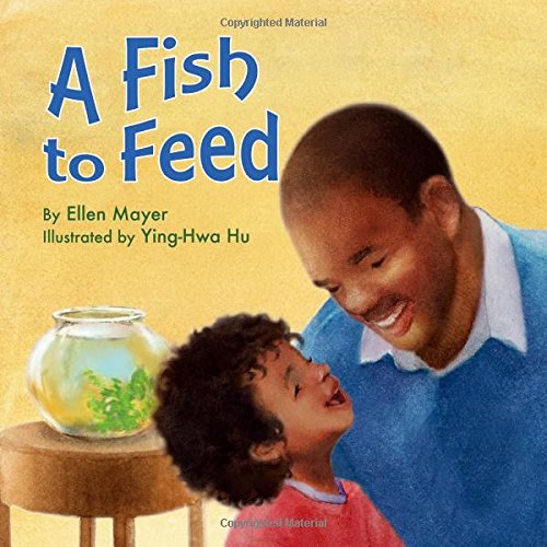 Book cover of A Fish To Feed by Ellen Mayer, Ying-Hwa Hu (Illus.)