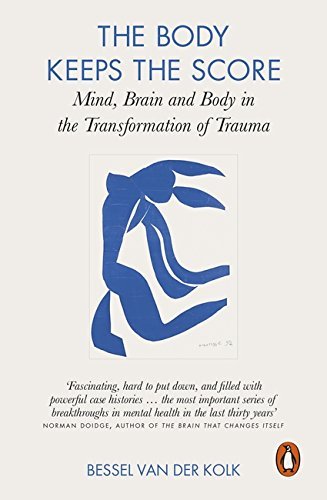 Book cover of The Body Keeps the Score: Mind, Brain and Body in the Transformation of Trauma by Bessel van der Kolk