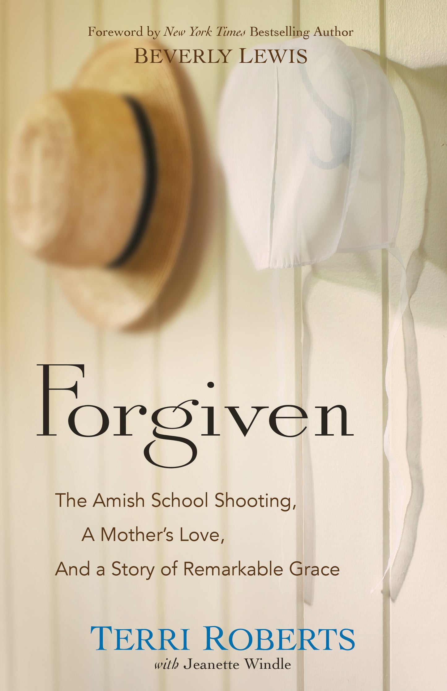 Book cover of Forgiven: The Amish School Shooting, A Mother’s Love, And A Story Of Remarkable Grace by Terri Roberts, Jeanette Windle (With)