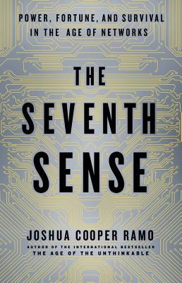 Book cover of The Seventh Sense: Power, Fortune, and Survival in the Age of Networks by Joshua Cooper Ramo