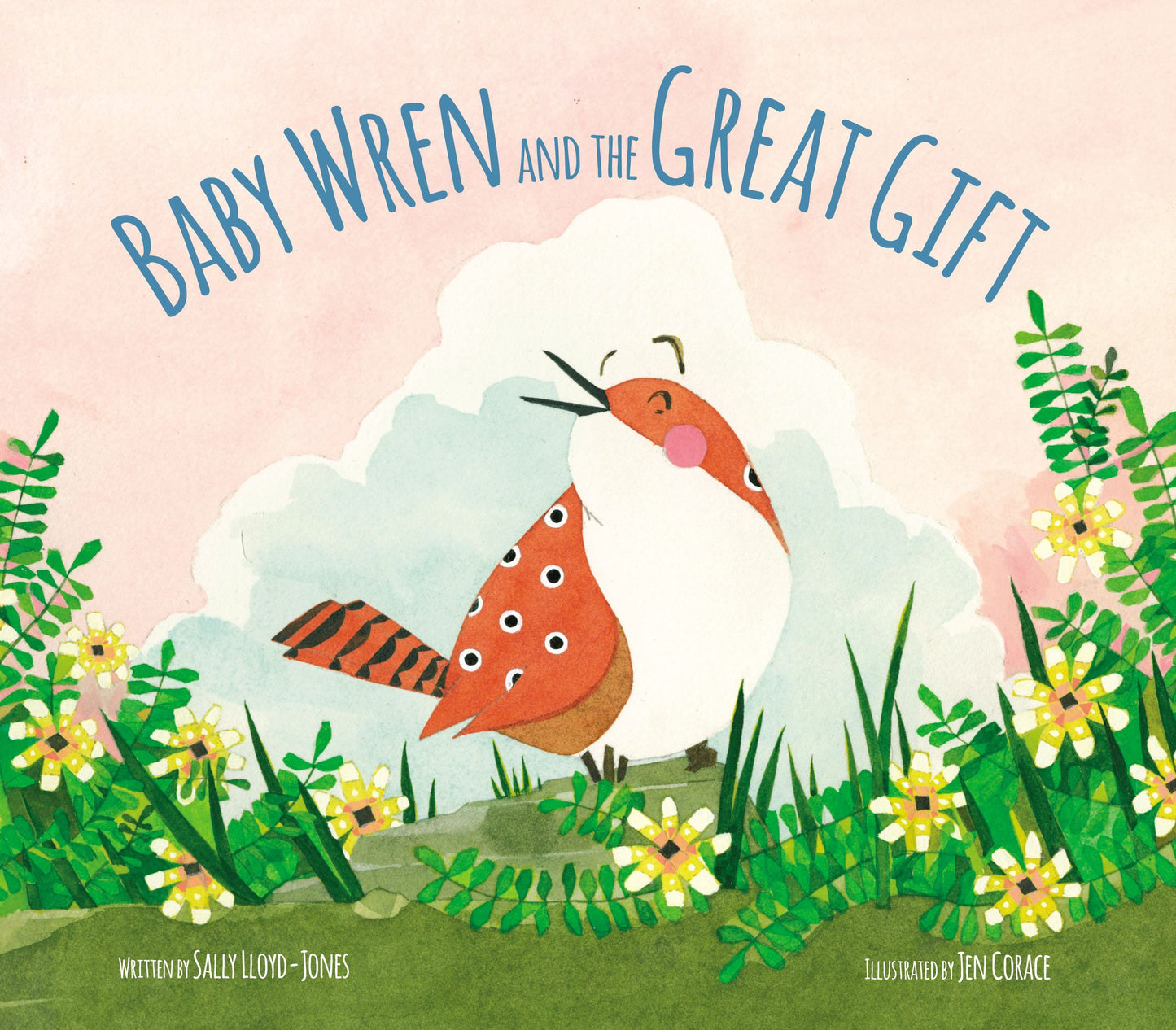 Book cover of Baby Wren And The Great Gift by Sally Lloyd-Jones, Jen Corace (Illus.)
