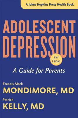 Book cover of Adolescent Depression: A Guide For Parents by Francis Mark Mondimore, Patrick Kelly