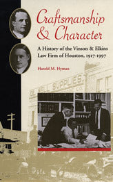 Book cover of Craftsmanship And Character: A History Of The Vinson & Elkins Law Firm Of Houston, 1917-1997 by Harold Melvin Hyman