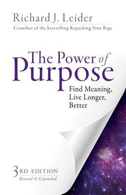 Book cover of The Power of Purpose: Find Meaning, Live Longer, Better by Richard J. Leider