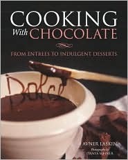 Book cover of Cooking With Chocolate: More Than 70 Entrées, Drinks, And Decadent Desserts by Avner Laskin