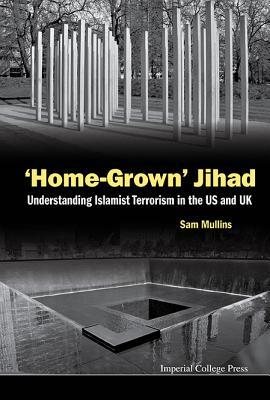 Book cover of Home-Grown Jihad by Samuel John Mullins