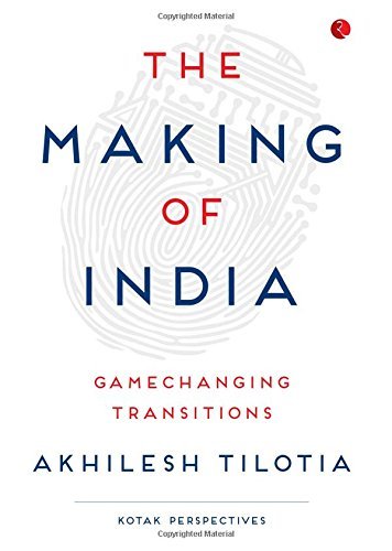 Book cover of The Making Of India : Gamechanging Transitions by Akhilesh Tilotia