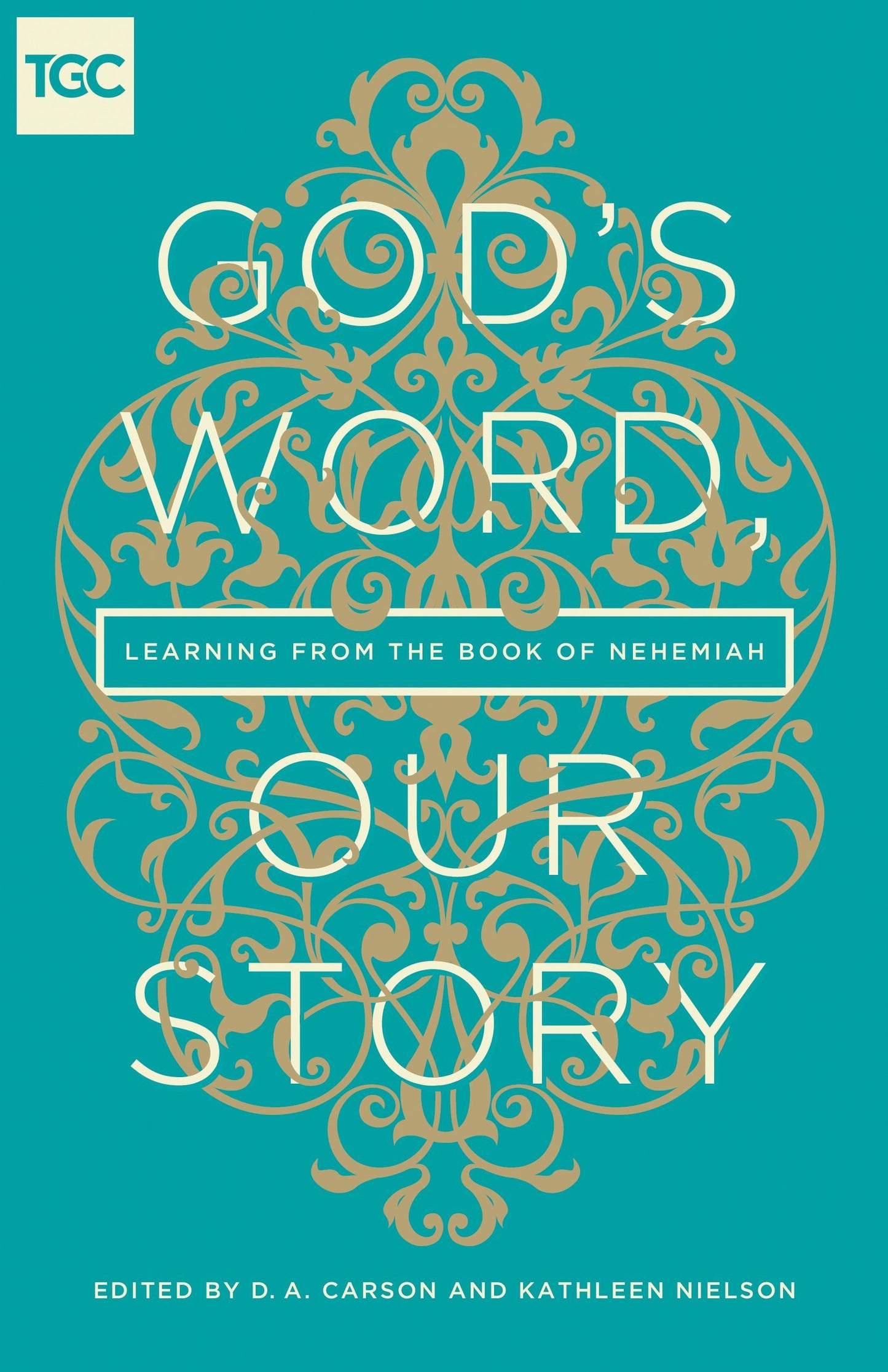 Book cover of God's Word, Our Story: Learning From The Book Of Nehemiah by D.A. Carson, Kathleen B. Nielson (Ed.), Paige B. Brown (Contrib.), Nancy Guthrie (Contrib.), Timothy J. Keller (Contrib.), John Piper (Contrib.), Jenny Salt (Contrib.), Carrie Sandom (Contrib.), Kathy Keller
