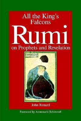 Book cover of All The King's Falcons: Rumi On Prophets And Revelation (Suny Series In Israeli Studies by John Renard, Annemarie Schimmel (Foreword by)