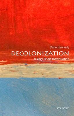 Book cover of Decolonization: A Very Short Introduction by Dane Keith Kennedy