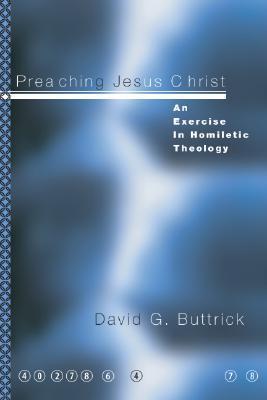 Book cover of Preaching Jesus Christ by David G. Buttrick
