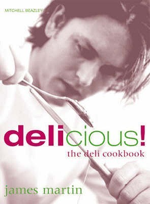 Book cover of Delicious! : The Deli Cookbook by James Martin