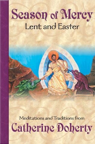 Book cover of Season Of Mercy: Lent And Easter by Catherine de Hueck Doherty