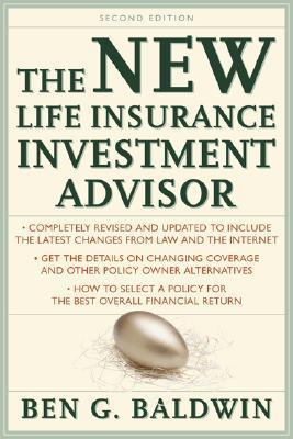 Book cover of New Life Insurance Investment Advisor: Achieving Financial Security For You And Your Family Through Today's Insurance Products by Ben G. Baldwin