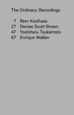 Book cover of The Ordinary: Recordings by Rem Koolhaas, Denise Scott Brown, Yoshiharu Tsukamoto