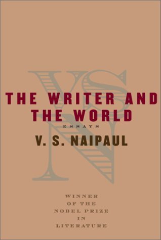 Book cover of The Writer And The World: Essays by V.S. Naipaul, Pankaj Mishra (Introduction)